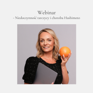 Webinar – Niedoczynność tarczycy i choroba Hashimoto